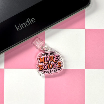 Give Me More Books Dust Plug Charm