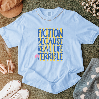 Real Life is Terrible Comfort Colors Shirt
