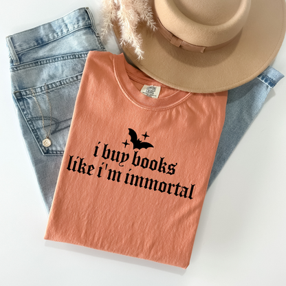 Like I'm Immortal Comfort Colors Shirt