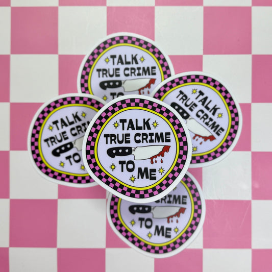 Talk True Crime to Me Sticker