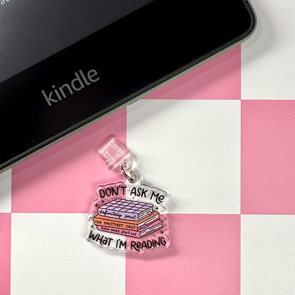 Don’t Ask Me What I’m Reading Dust Plug Charm