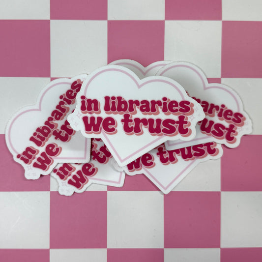In Libraries We Trust Sticker