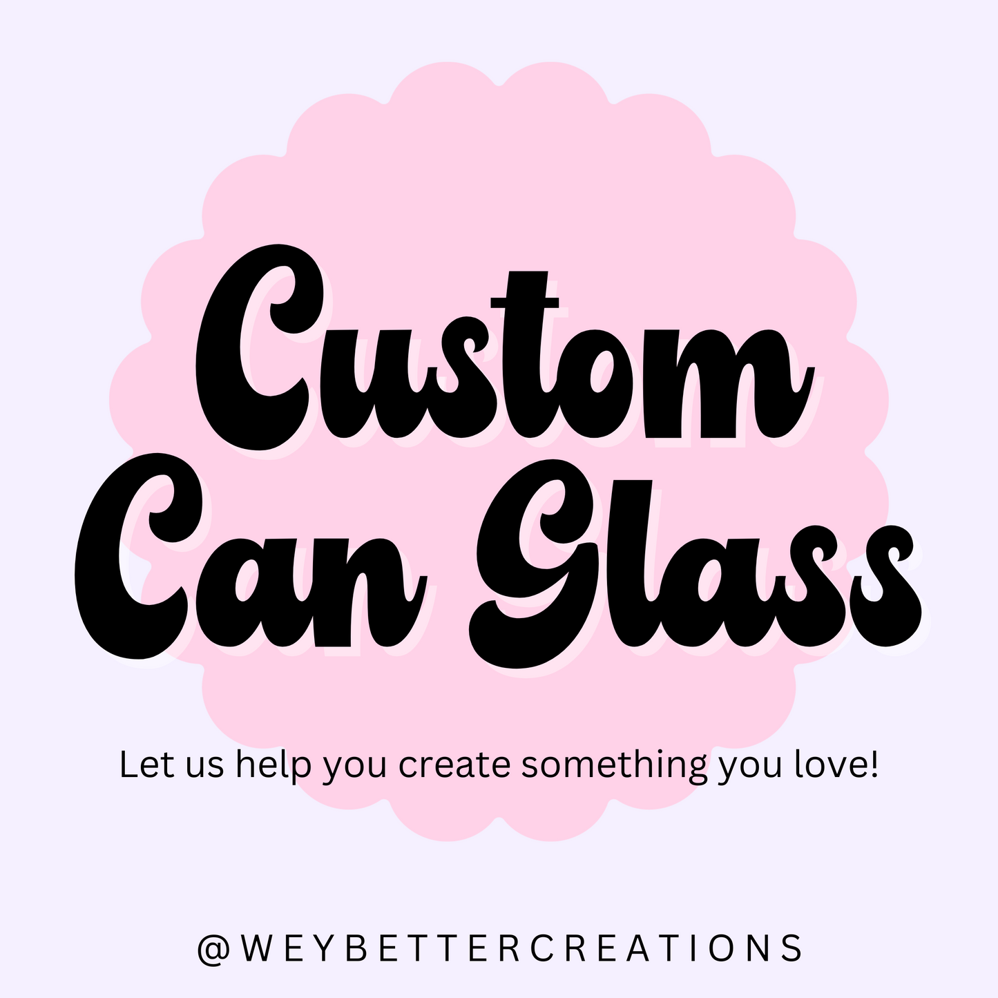 Custom Can Glass