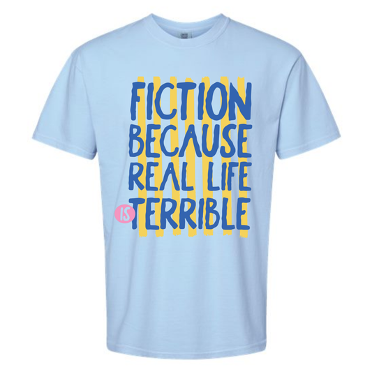 Real Life is Terrible Comfort Colors Shirt