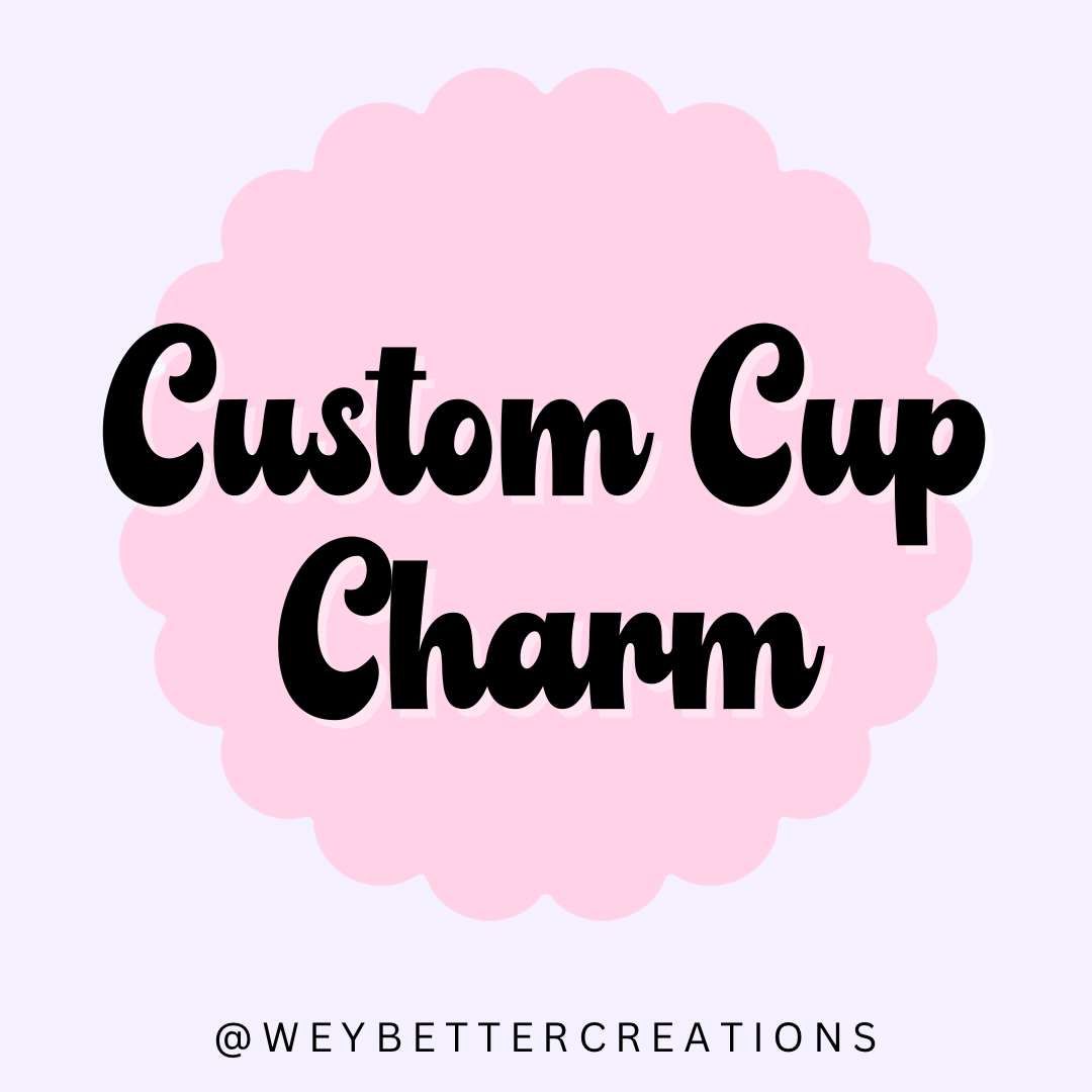 Custom Cup Charm